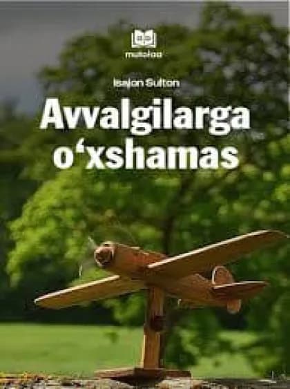 Avvalgilarga o‘xshamas.